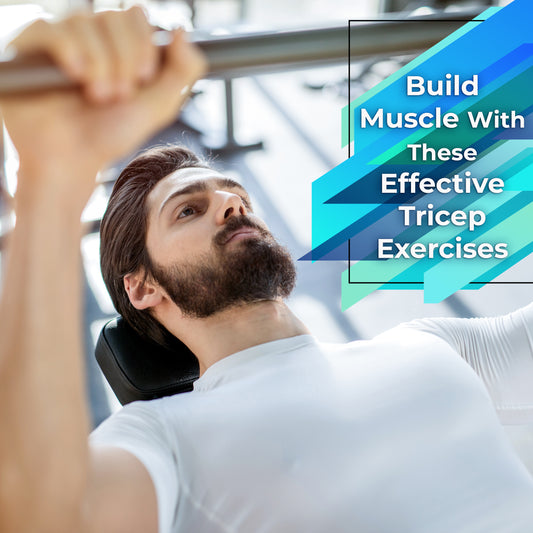 Build Muscle With These Effective Tricep Exercises