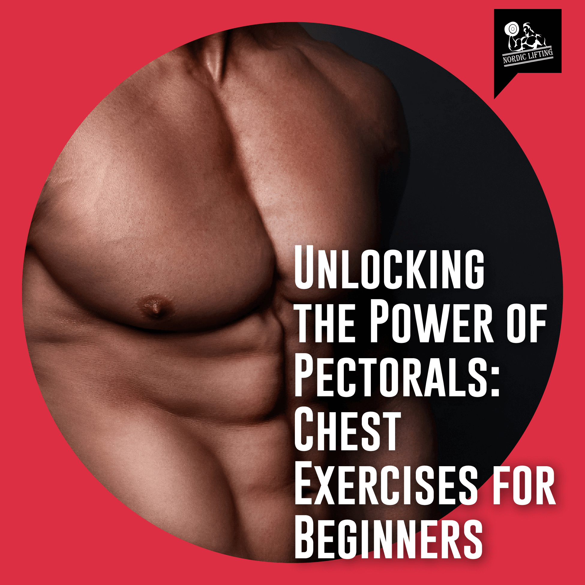 Unlock The Power Beginners Guide To Pectoral Mastery With Chest Exercises Nordic Lifting 