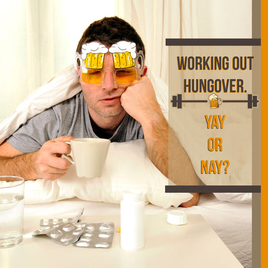Working Out Hungover. Yay or Nay?