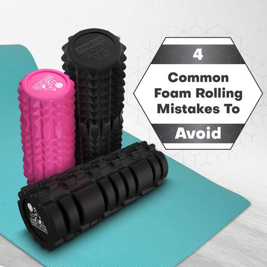 4 Common Foam Rolling Mistakes To Avoid for Optimal Recovery and Performance