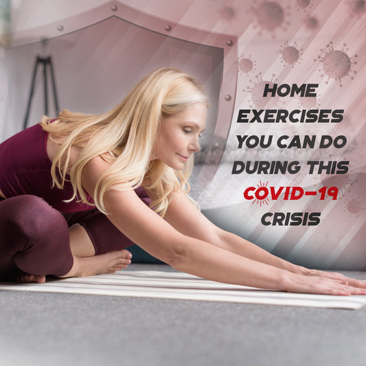 Home Exercises You Can Do During This Covid-19 Crisis