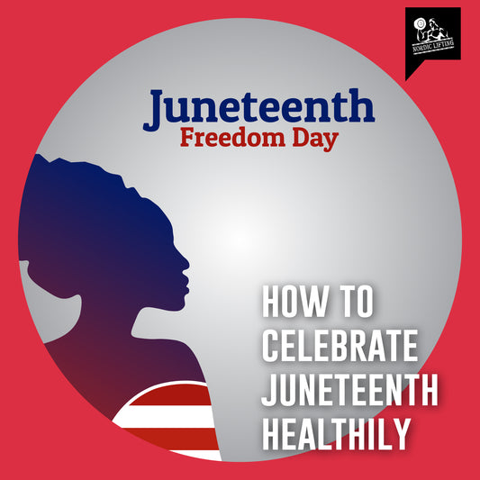 How to Celebrate Juneteenth Healthily