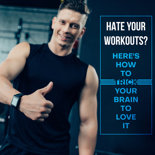 Hate Your Workouts? Here's How to Trick Your Brain to Love It