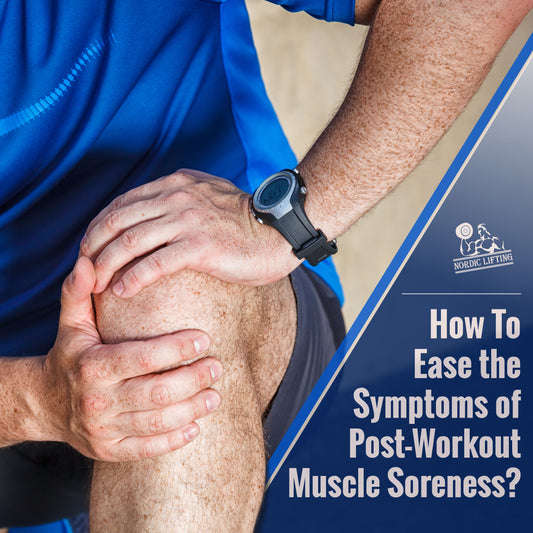 How To Ease the Symptoms of Post-Workout Muscle Soreness?