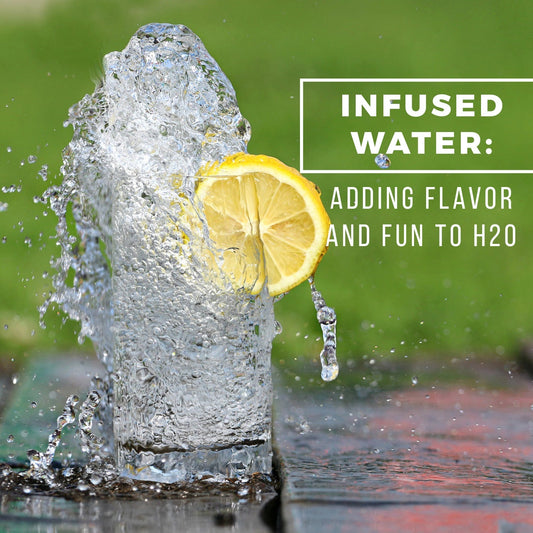 Infused Water: Adding Flavor and Fun to H2O with Refreshing Recipes