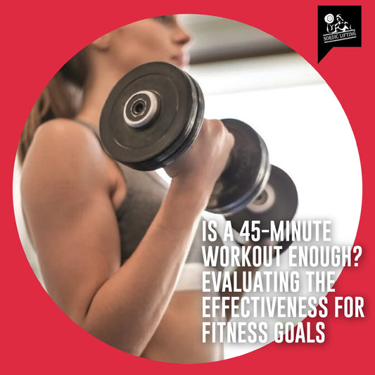 Is a 45-Minute Workout Enough? Evaluating the Effectiveness for Fitness Goals