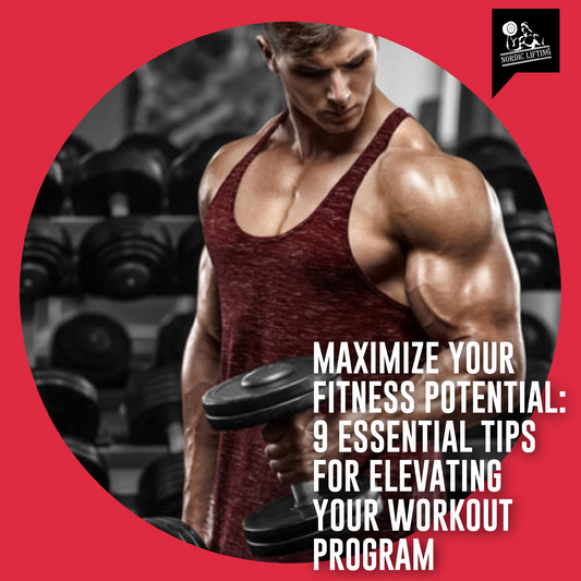 Maximize Your Fitness Potential: 9 Essential Tips for Elevating Your Workout Program