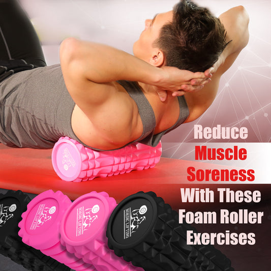 Reduce Muscle Soreness With These Foam Roller Exercises