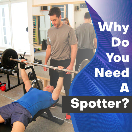Why Do You Need a Spotter?
