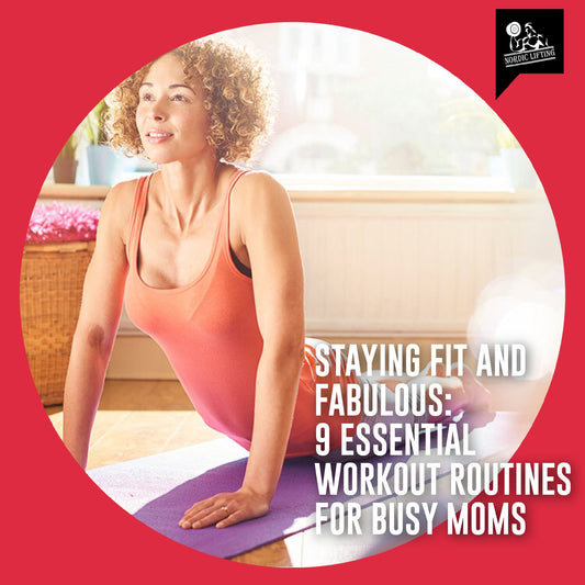 Staying Fit and Fabulous: 9 Essential Workout Routines for Busy Moms