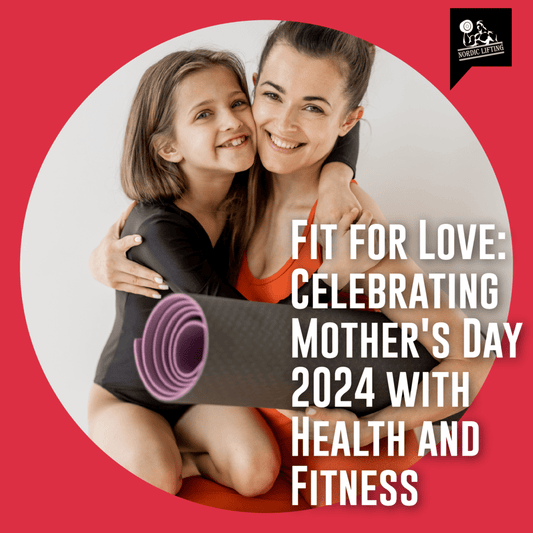 Fit for Love: Celebrating Mother's Day 2024 with Health and Fitness