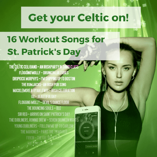 Get your Celtic on! 16 workout songs to hype up your St. Patrick’s Day